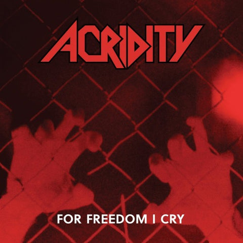 ACRIDITY - For Freedom I Cry (Deluxe Edition)