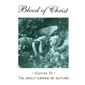THE BLOOD OF CHRIST - The Lonely Flowers of Autumn (1995 Demo) [Remaster]