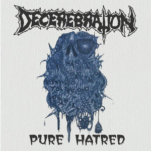 DECEREBRATION - Pure Hatred ('94-'95 Demos)