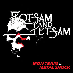 FLOTSAM & JETSAM - Iron Tears & Metal Shock [1985 Demos]