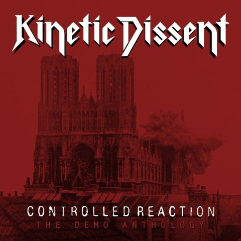 KINETIC DISSENT - Controlled Reaction: The Demo Anthology