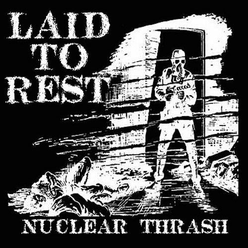 LAID TO REST - Nuclear Thrash [OUT OF PRINT]